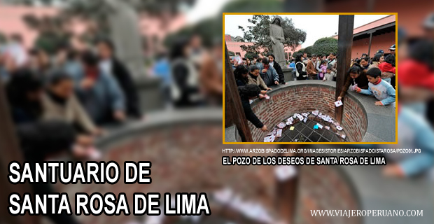 Conocer más sobre el Santuario de Santa Rosa de Lima y el Pozo de los Deseos