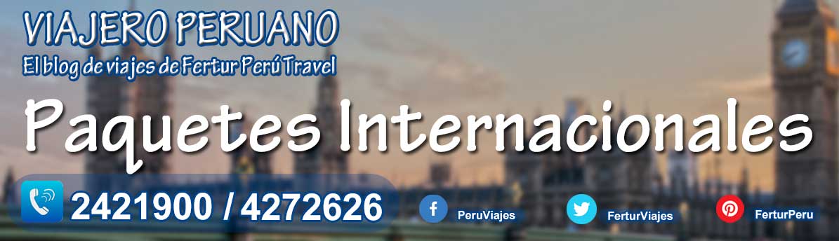 Paquetes turísticos internacionales desde Perú - Fertur Perú Travel