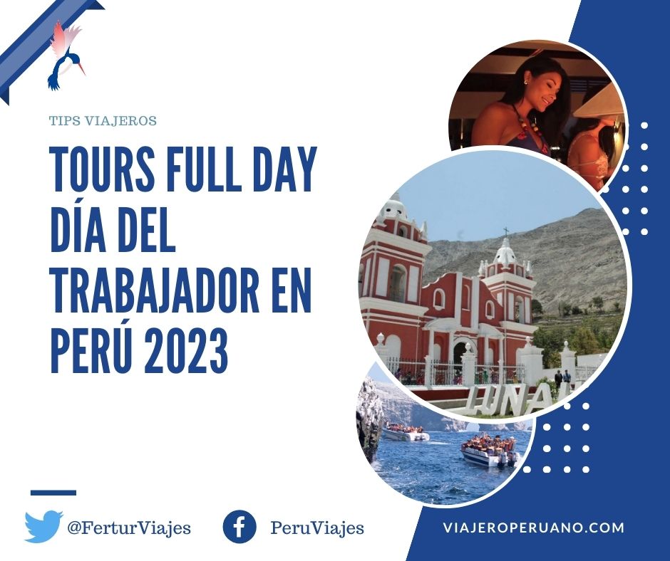 Full Day Día del Trabajador - Paquetes y Tours en Perú 2023